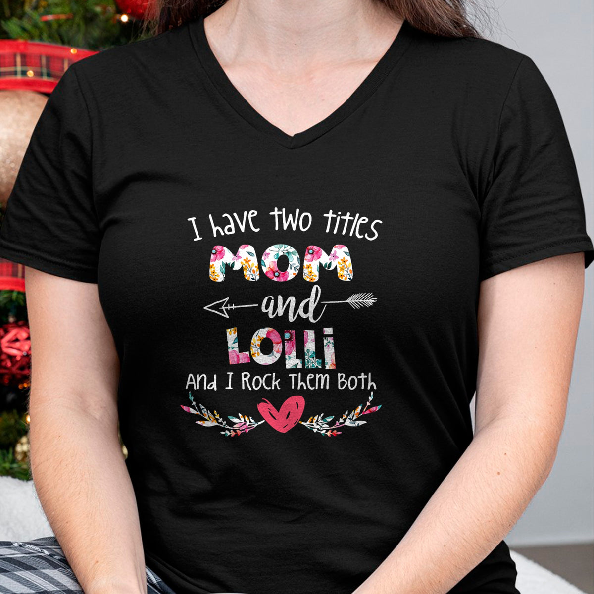 Gift for Mom Shirt, Funny Mom Unisex T-Shirt/Hoodie/Sweatshirt HLT00 - I Have Two Titles Mom and Lolli - Gift for Grandma T-Shirt