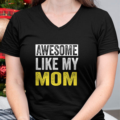 Gift for Mom Shirt, Funny Mom Unisex T-Shirt/Hoodie/Sweatshirt HLT00 - Awesome Like My Mom daughter Mother_s Day T-Shirt