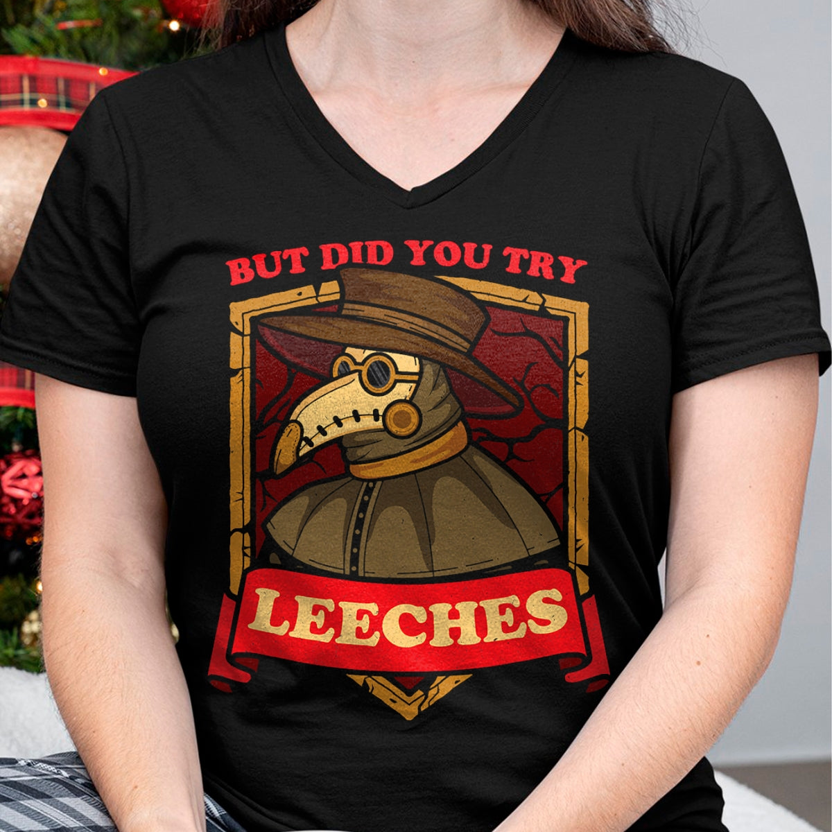 Best Doctor Shirt, Funny Doctor UnisexT-Shirt/Hoodie/Sweatshirt HLT00 - But Did You Try Leeches Plague Doctor Middle Age Medicines T-Shirt