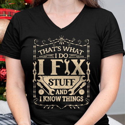 Best Mechanic Life Shirt, Funny Mechanic UnisexT-Shirt/Hoodie/Sweatshirt HLT00 - That's What I Do I Fix Stuff and Know Things Funny Dad Jokes T-Shirt
