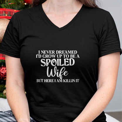 Best Wife Shirt, Wife and Husband Unisex T-Shirt/Hoodie/Sweatshirt HLT00 - Gift for wife T shirt, spoiled wife   I Never Dreamed I'd Grow Up To Be A Spoiled Wife Sassy Gift T- (1)