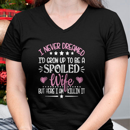 Best Wife Shirt, Wife and Husband Unisex T-Shirt/Hoodie/Sweatshirt HLT00 - Gift for wife T shirt, spoiled wife   Retro I Never Dreamed I'd Grow Up To Be A Spoiled Wife Zip Hoo