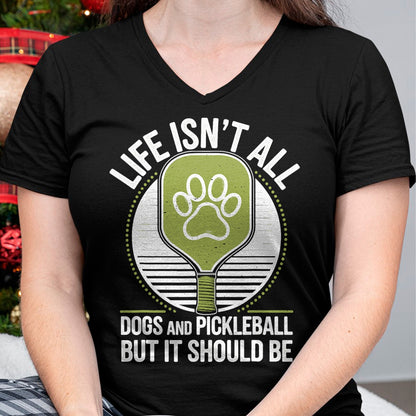 Funny Pickleball Shirt, Pickleball Lover Unisex T-Shirt/Hoodie/Sweatshirt HLT00 - Life Isn't All Dogs and Pickleball Funny Pickle Ball T-Shirt
