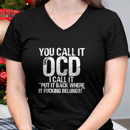 Gift for Dad Shirt, Funny Dad Unisex T-Shirt/Hoodie/Sweatshirt HLT00 – You call it OCD, I call it Put it back where it belongs! T-Shirt