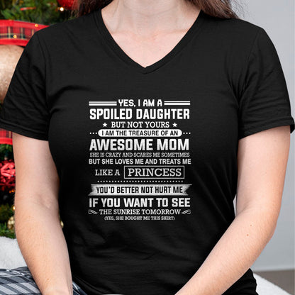 Gift for Mom Shirt, Funny Mom Unisex T-Shirt/Hoodie/Sweatshirt HLT00 - Yes I'm a spoiled daughter but not yours of an awesome mom T-Shirt