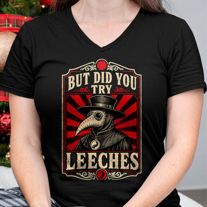 Best Doctor Shirt, Funny Doctor UnisexT-Shirt/Hoodie/Sweatshirt HLT00 - But Did You Try Leeches Plague Doctor Dark Humor T-Shirt