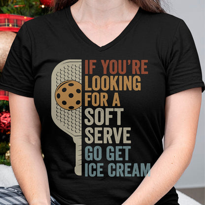Funny Pickleball Shirt, Pickleball Lover Unisex T-Shirt/Hoodie/Sweatshirt HLT00 - If You're Looking for Soft Serve Get Ice Cream Pickleball T-Shirt