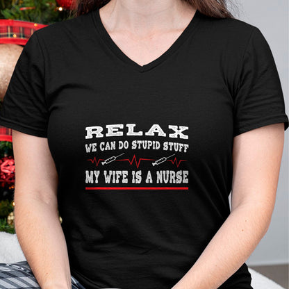 Funny Nurse Shirt, Nurse Unisex T-Shirt/Hoodie/Sweatshirt HLT00 - Relax We Can Do Stupid Stuff My Wife Is A Nurse Husband T-Shirt