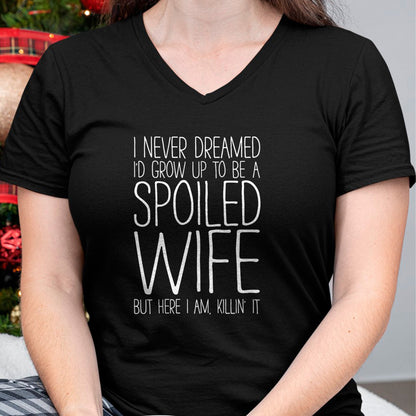 Best Wife Shirt, Wife and Husband Unisex T-Shirt/Hoodie/Sweatshirt HLT00 - Gift for wife T shirt, spoiled wife   I Never Dreamed I'd Grow Up To Be A Spoiled Wife T-Shirt Sweat