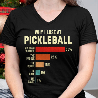 Funny Pickleball Shirt, Pickleball Lover Unisex T-Shirt/Hoodie/Sweatshirt HLT00 - Why I Lose at Pickleball Player Funny Pickleballers T-Shirt