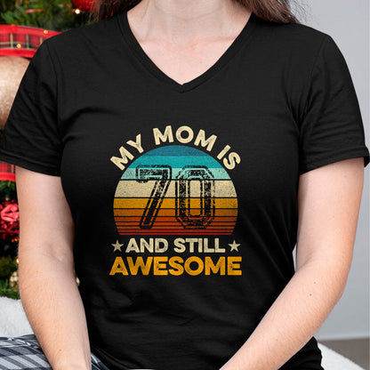 Gift for Mom Shirt, Funny Mom Unisex T-Shirt/Hoodie/Sweatshirt HLT00 - My Mom Is 70 And Still Awesome 70th Birthday Vintage Retro T-Shirt