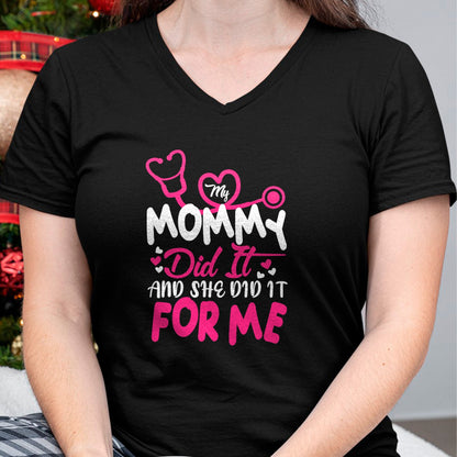 Funny Nurse Shirt, Nurse Unisex T-Shirt/Hoodie/Sweatshirt HLT00 - My Mommy Did It And She Did It For Me Mom Nurse Graduation T-Shirt