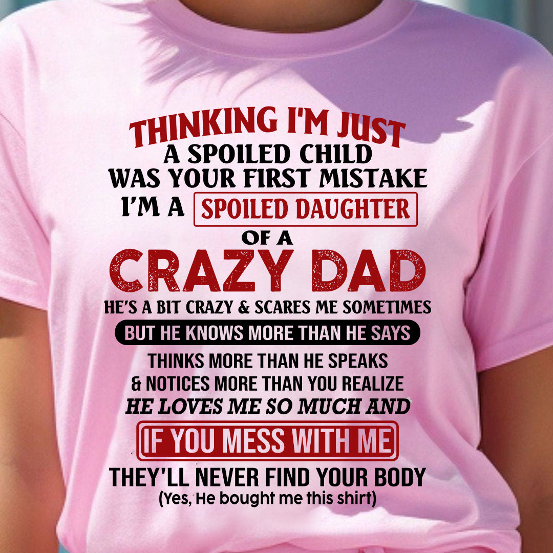 I AM A SPOILED DAUGHTER OF A CRAZY DAD - Gift for Daughter From Dad - NINA00 (SKU-TDD-SPOILED-00)