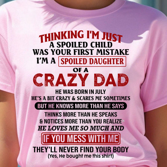JULY - I AM A SPOILED DAUGHTER OF A CRAZY DAD - Gift for Daughter From Dad - NINA07 (SKU-TDD-SPOILED-07)