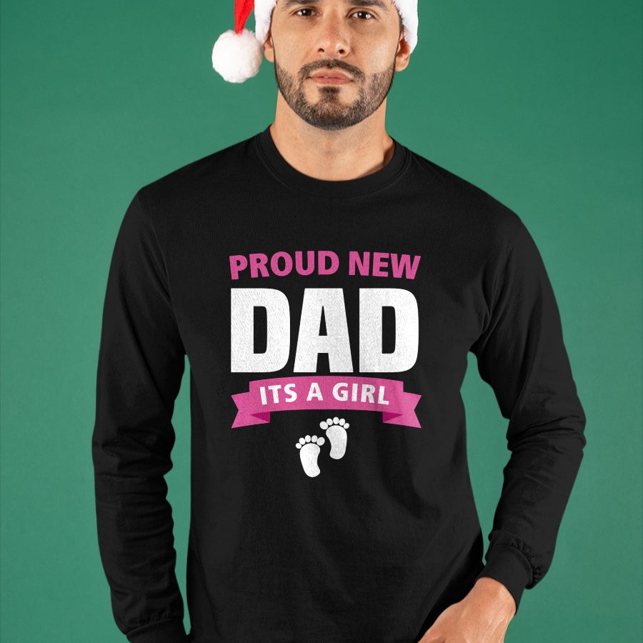 Gift for Dad Shirt, Funny Dad Unisex T-Shirt/Hoodie/Sweatshirt HLT00 – Proud New Dad It_s Girl Funny Father_s Day Gift for Men Gran Long Sleeve T-Shirt