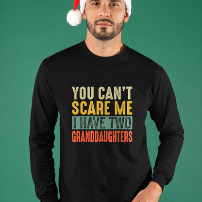 Best Grandma Shirt, Proud Grandma Unisex T-Shirt/Hoodie/Sweatshirt HLT00 - You Can't Scare Me I Have Two Granddaughters Funny Grandpa T-Shirt