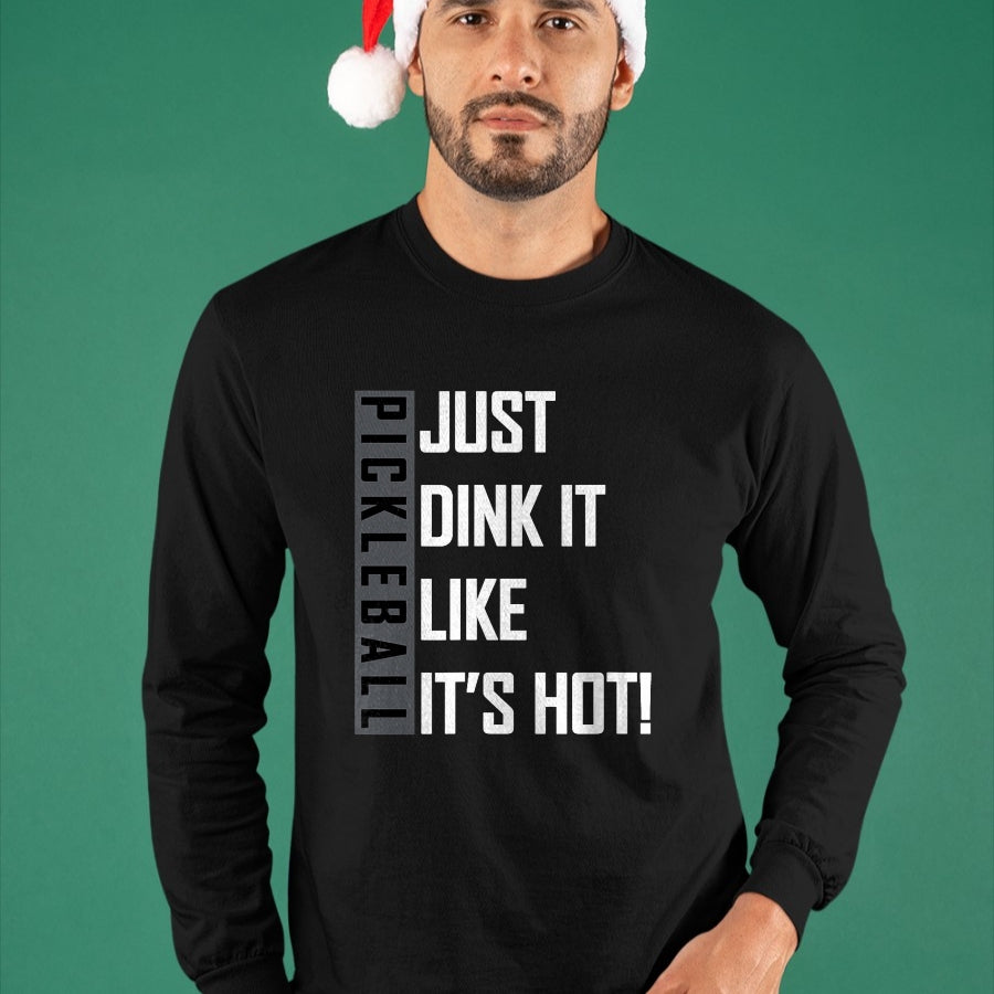 Funny Pickleball Shirt, Pickleball Lover Unisex T-Shirt/Hoodie/Sweatshirt HLT00 - Just Dink It Like It's Hot! Pickleball Live Love Play T-Shirt