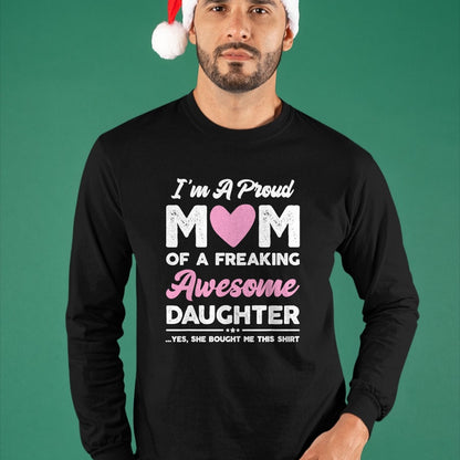Gift for Mom Shirt, Funny Mom Unisex T-Shirt/Hoodie/Sweatshirt HLT00 - I'm A Proud Mom Gift From Daughter Funny Mothers Day T-Shirt