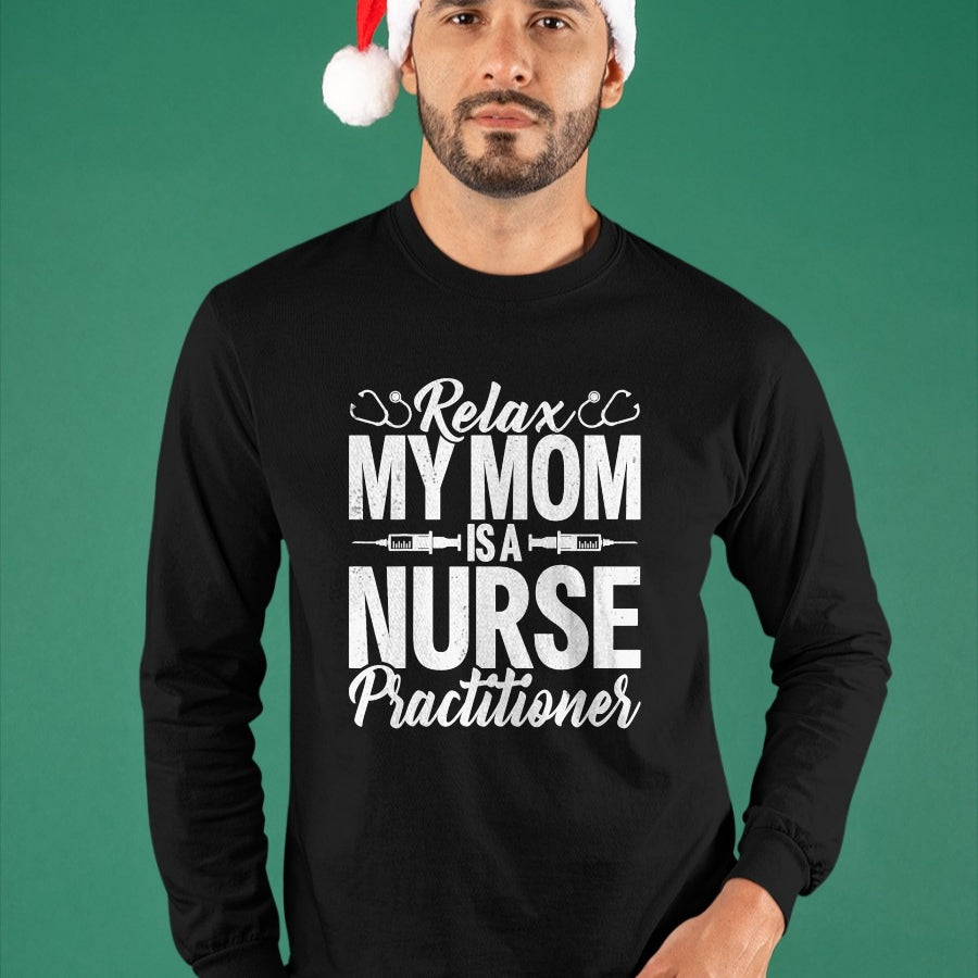 Funny Nurse Shirt, Nurse Unisex T-Shirt/Hoodie/Sweatshirt HLT00 - Relax My Mom Is a Nurse Practitioner Funny NP Nurse's child T-Shirt (1)