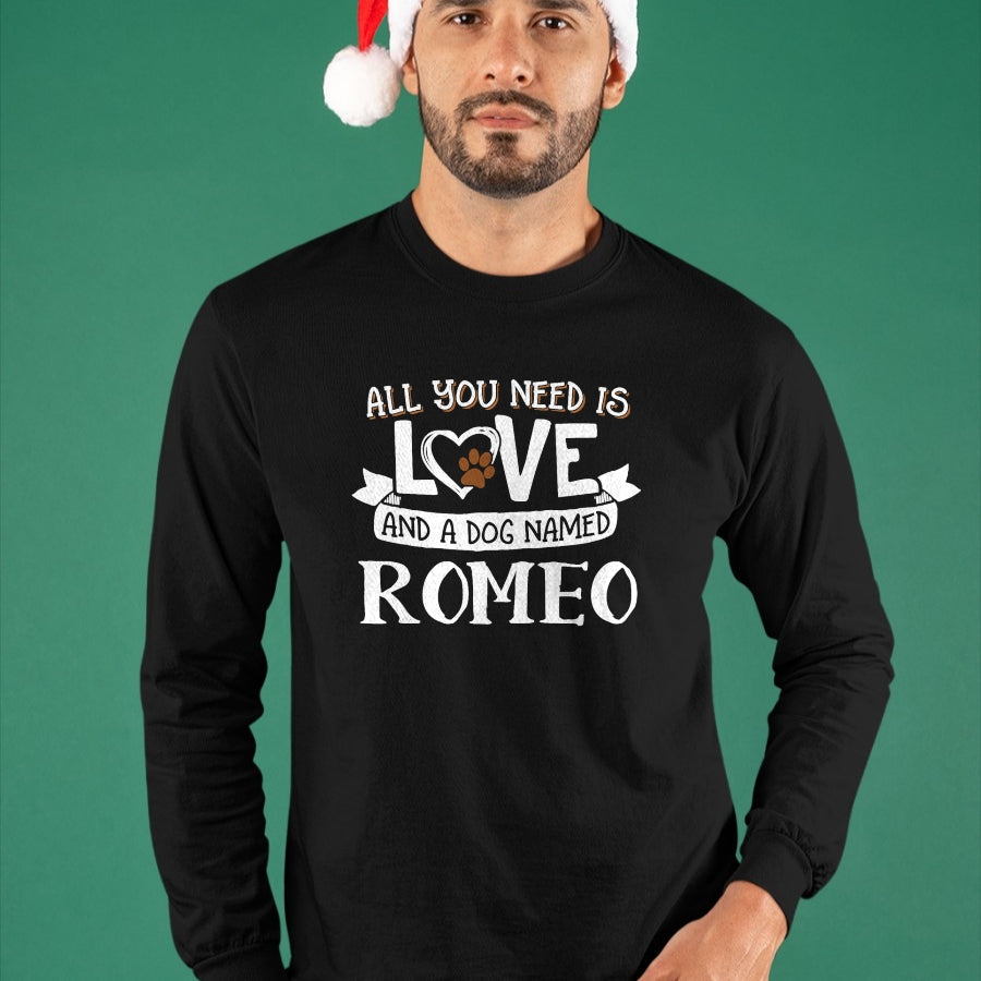 Dog Love Shirt, Dog Lover Gift T-Shirt/Hoodie/Sweatshirt HLT00 - Dog Name Romeo T-Shirt - All You Need is Love! T-Shirt