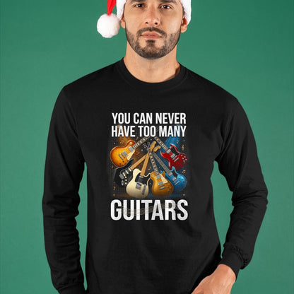 Guitar Lover Shirt, Funny Guitar UnisexT-Shirt/Hoodie/Sweatshirt HLT00 - You Can Never Have Too Many Guitars Funny Guitar Men T-Shirt