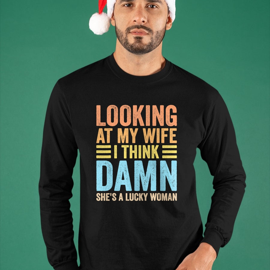 Best Wife Shirt, Wife and Husband Unisex T-Shirt/Hoodie/Sweatshirt HLT00 - Gift for wife T shirt, lucky wife   Looking At My Wife I Think Damn Lucky Woman Funny Husband T-Shir