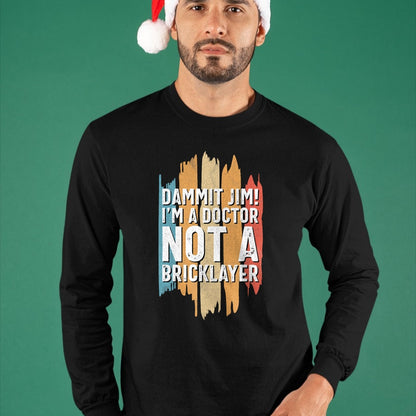 Best Doctor Shirt, Funny Doctor UnisexT-Shirt/Hoodie/Sweatshirt HLT00 - Dammit Jim! I'm a Doctor not a Bricklayer! Funny Doctor T-Shirt