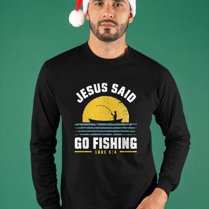 Christian Tee, Christian Faith Unisex T-Shirt/Hoodie/Sweatshirt HLT00 - Jesus Christ Said Go Fishing Christian Fisherman Faith T-Shirt