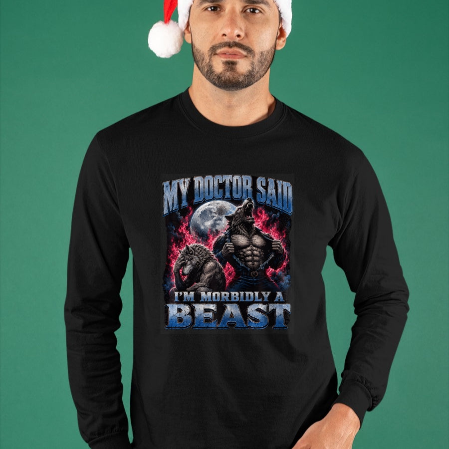 Best Doctor Shirt, Funny Doctor UnisexT-Shirt/Hoodie/Sweatshirt HLT00 - My Doctor Said I'm Morbidly A Beast Funny Werewolf Meme T-Shirt