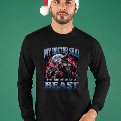 Best Doctor Shirt, Funny Doctor UnisexT-Shirt/Hoodie/Sweatshirt HLT00 - My Doctor Said I'm Morbidly A Beast Funny Werewolf Meme T-Shirt