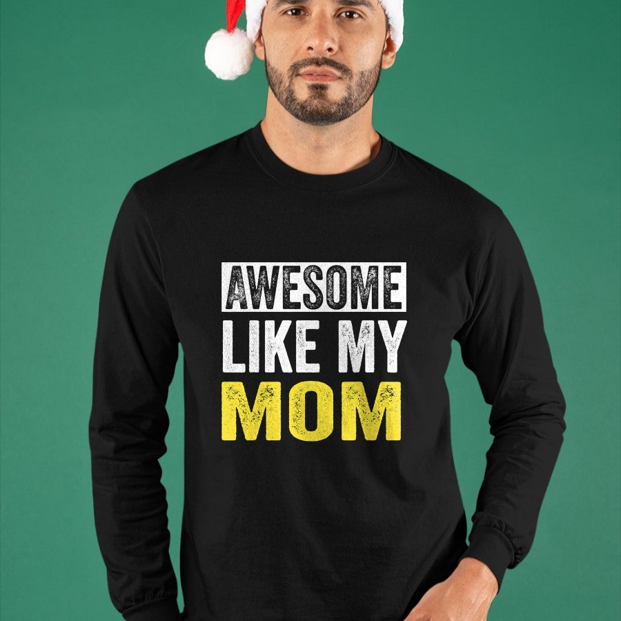 Gift for Mom Shirt, Funny Mom Unisex T-Shirt/Hoodie/Sweatshirt HLT00 - Awesome Like My Mom daughter Mother_s Day T-Shirt