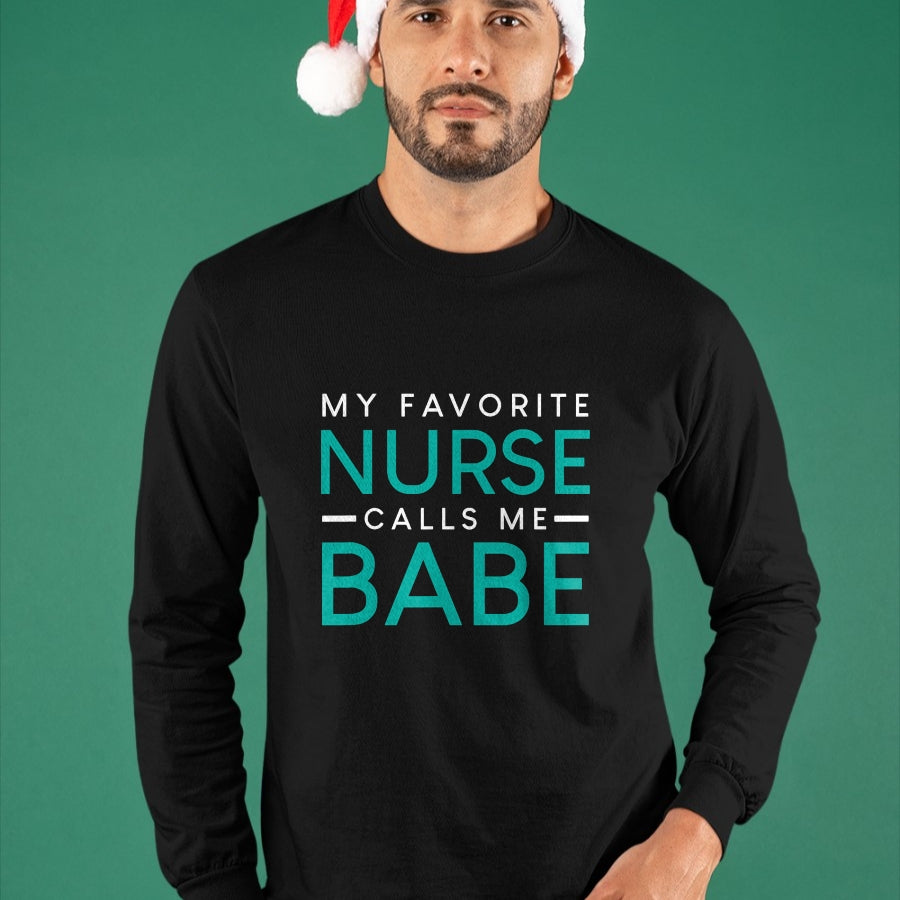 Funny Nurse Shirt, Nurse Unisex T-Shirt/Hoodie/Sweatshirt HLT00 - My Favorite Nurse Calls Me Babe nursing couple love tshirt T-Shirt