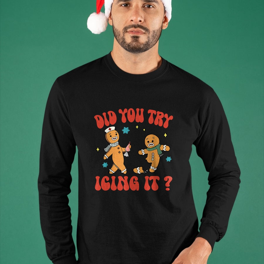 Funny Nurse Shirt, Nurse Unisex T-Shirt/Hoodie/Sweatshirt HLT00 - Did You Try Icing It Funny Christmas Nurse Gingerbread Man Long Sleeve T-Shirt