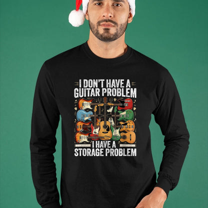 Guitar Lover Shirt, Funny Guitar UnisexT-Shirt/Hoodie/Sweatshirt HLT00 - Funny Guitar I Dont Have a Guitar Problem I Have a Storage T-Shirt
