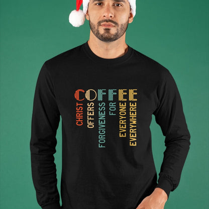 Christian Tee, Christian Faith Unisex T-Shirt/Hoodie/Sweatshirt HLT00 - Coffee Christ Offers Forgiveness For Everyone Everywhere T-Shirt