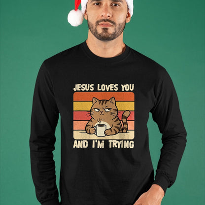 Cat Love Shirt, Funny Cat Lover Gift UnisexT-Shirt/Hoodie/Sweatshirt HLT00 - Jesus Loves You and I_m-Trying Funny Christian Cat Meme T-Shirt