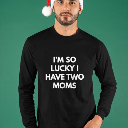 Gift for Mom Shirt, Funny Mom Unisex T-Shirt/Hoodie/Sweatshirt HLT00 - I'm So Lucky I Have Two Moms t-shirt - Same Gender Parents