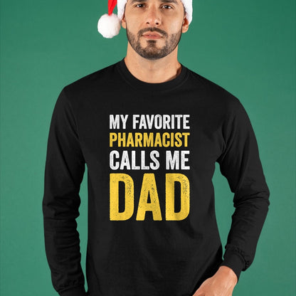 Gift for Dad Shirt, Funny Dad Unisex T-Shirt/Hoodie/Sweatshirt HLT00 – My Favorite Pharmacist Calls Me Dad Funny-Proud Dad Father T-Shirt