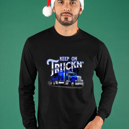 Best Truck Driver Life Shirt, Funny Trucker UnisexT-Shirt/Hoodie/Sweatshirt HLT00 - Keep On Truckn - Semi Truck Driver Trucker Trucking Mechanic T-Shirt