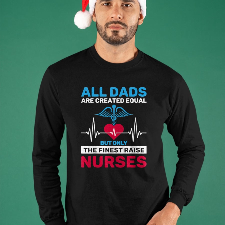Funny Nurse Shirt, Nurse Unisex T-Shirt/Hoodie/Sweatshirt HLT00 - Funny Only The Finest Raise Nurses Dad From Nurse Daughter T-Shirt