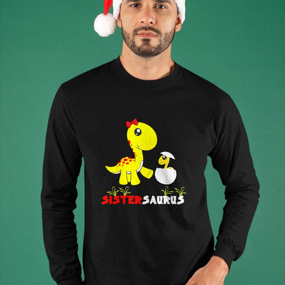 Best Dinosaur Lover Shirt, Funny Dinosaur UnisexT-Shirt/Hoodie/Sweatshirt HLT00 - Sistersaurus Dinosaur Sister Sister T-Shirt
