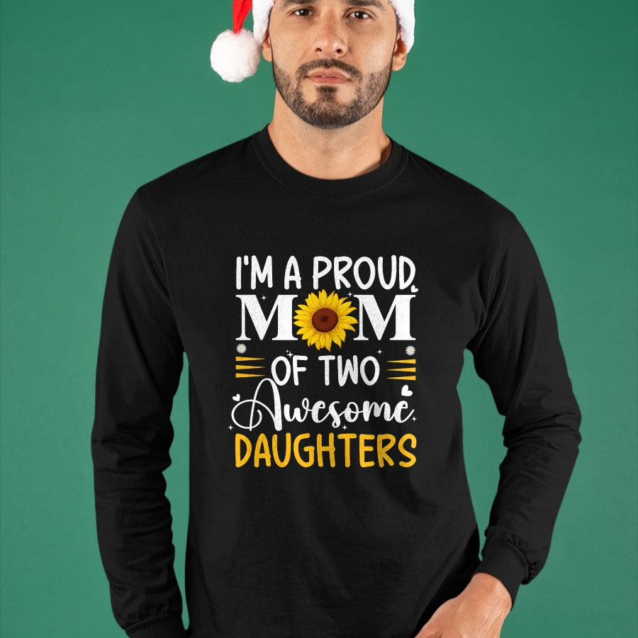 Gift for Mom Shirt, Funny Mom Unisex T-Shirt/Hoodie/Sweatshirt HLT00 - I'm a proud mom of two awesome daughters mothers day women T-Shirt