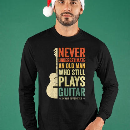 Guitar Lover Shirt, Funny Guitar UnisexT-Shirt/Hoodie/Sweatshirt HLT00 - Never Underestimate an Old Man in His 70s Plays Guitar T-Shirt