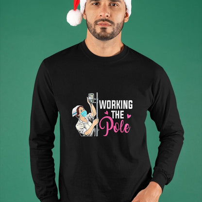 Funny Nurse Shirt, Nurse Unisex T-Shirt/Hoodie/Sweatshirt HLT00 - Working The Pole Nurse T-Shirt