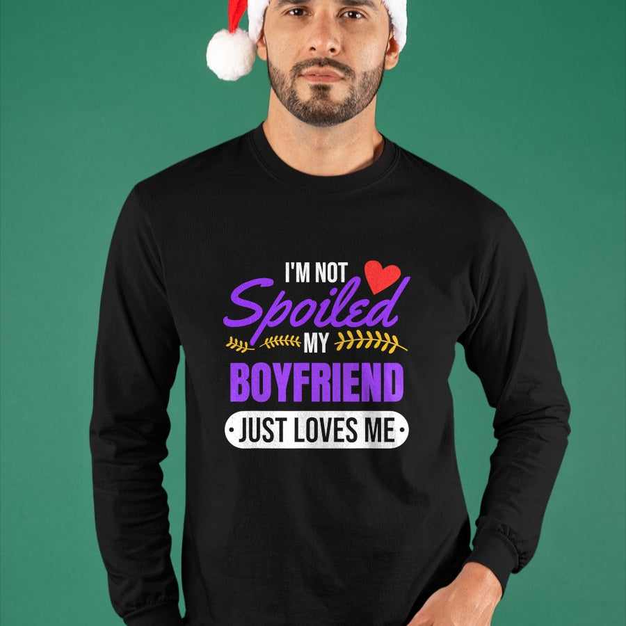 Best Wife Shirt, Wife and Husband Unisex T-Shirt/Hoodie/Sweatshirt HLT00 - I'm Not Spoiled My Boyfriend Just Loves Me  Girlfriend Gift T-Shirt