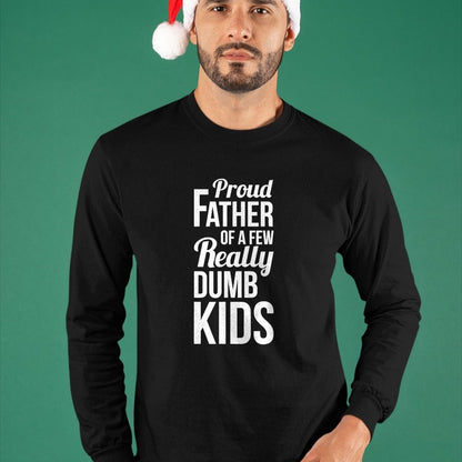Gift for Dad Shirt, Funny Dad Unisex T-Shirt/Hoodie/Sweatshirt HLT00 – Proud Father of a Few Really Dumb Kids Dad T-Shirt