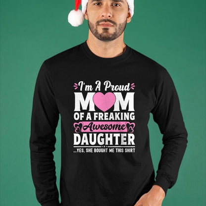 Gift for Mom Shirt, Funny Mom Unisex T-Shirt/Hoodie/Sweatshirt HLT00 - I'm A Proud Mom Of A Freaking Awesome Daughter Mothers Day T-Shirt