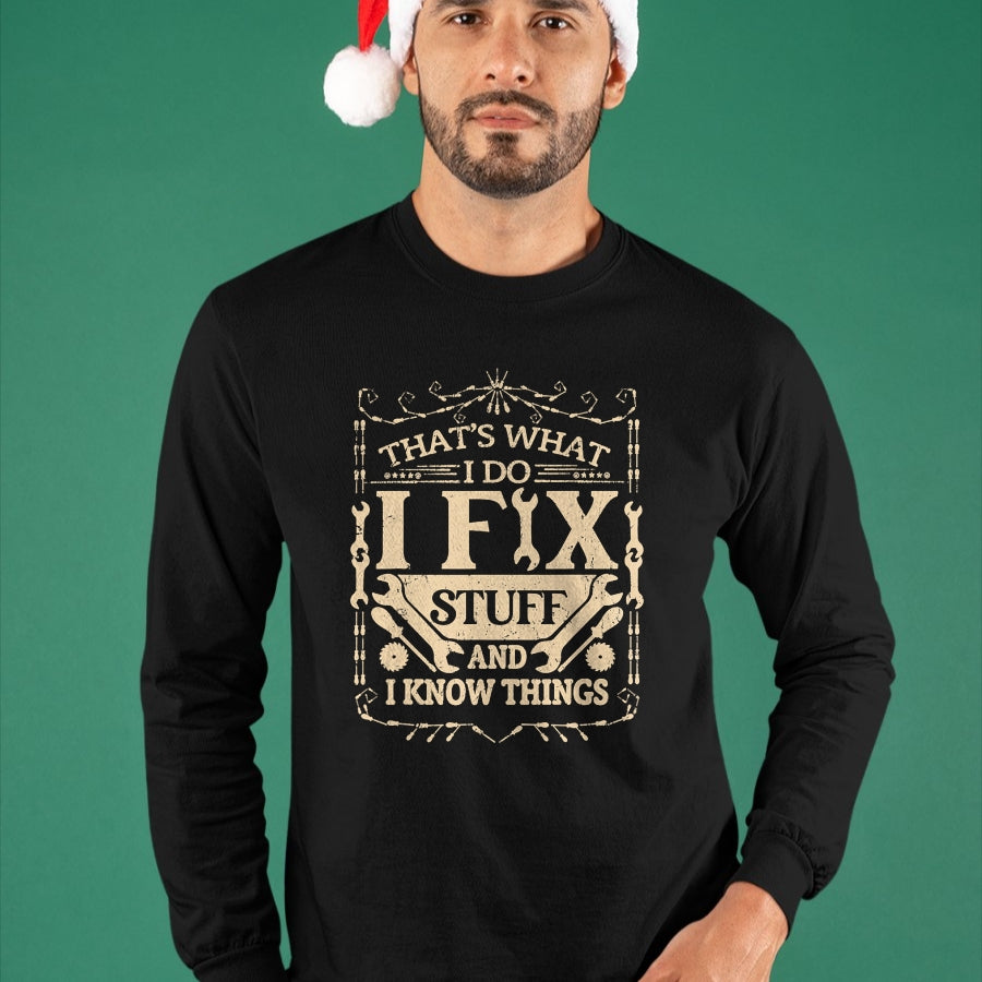 Best Mechanic Life Shirt, Funny Mechanic UnisexT-Shirt/Hoodie/Sweatshirt HLT00 - That's What I Do I Fix Stuff and Know Things Funny Dad Jokes T-Shirt
