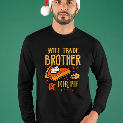 Best Thanksgiving Family Shirt , Funny Thanksgiving UnisexT-Shirt/Hoodie/Sweatshirt HLT00 - Thanksgiving Will Trade Brother for Pie Fall Family Kids T-Shirt