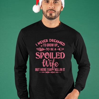Best Wife Shirt, Wife and Husband Unisex T-Shirt/Hoodie/Sweatshirt HLT00 - Gift for wife T shirt, spoiled wife   I never dreamed i'd grow up to be a spoiled wife Pullover Hood (5)